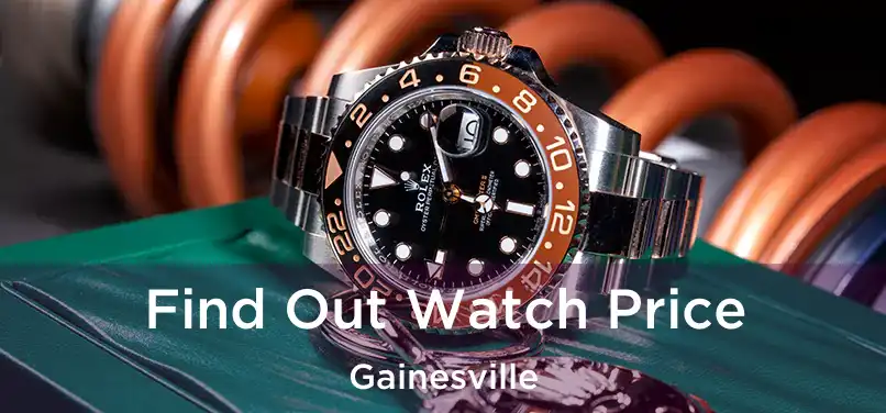 Find Out Watch Price Gainesville