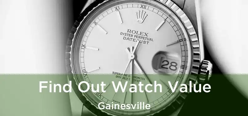 Find Out Watch Value Gainesville