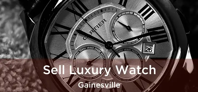 Sell Luxury Watch Gainesville