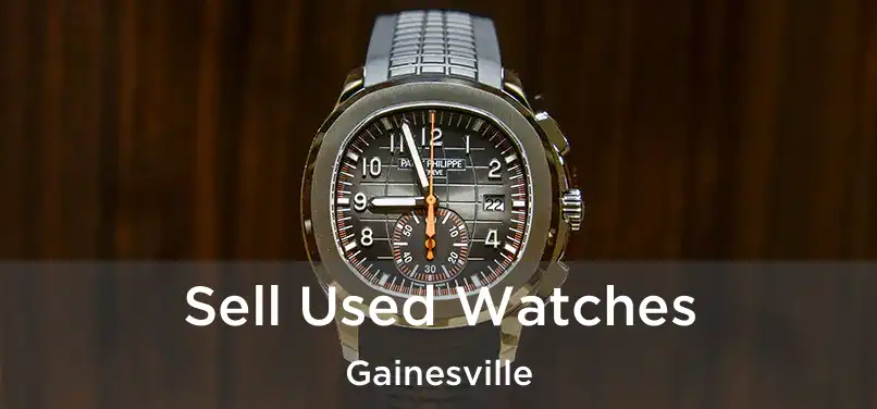 Sell Used Watches Gainesville