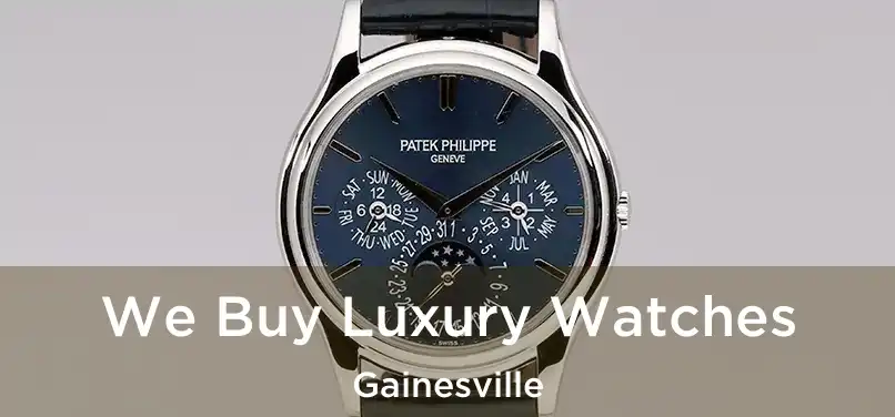 We Buy Luxury Watches Gainesville